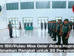 Kodim 1511/P.Moa, Gelar Acara Kopraport Kenaikan Pangkat untuk 33 Personel